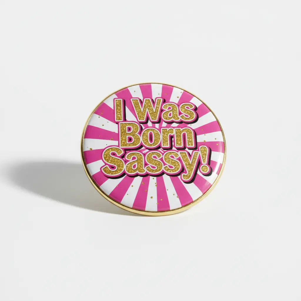 I Was Born Sassy! Pinback 2.25-inch
