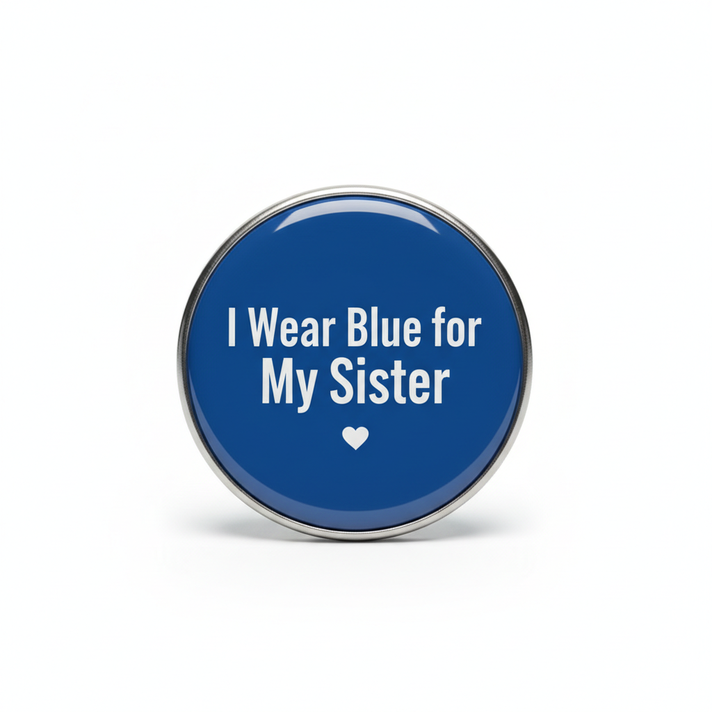 I wear Blue for my Sister Pinback 2.25-inch