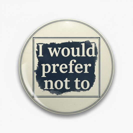 Round pinback button with 'I would prefer not to' text in dark and light colors