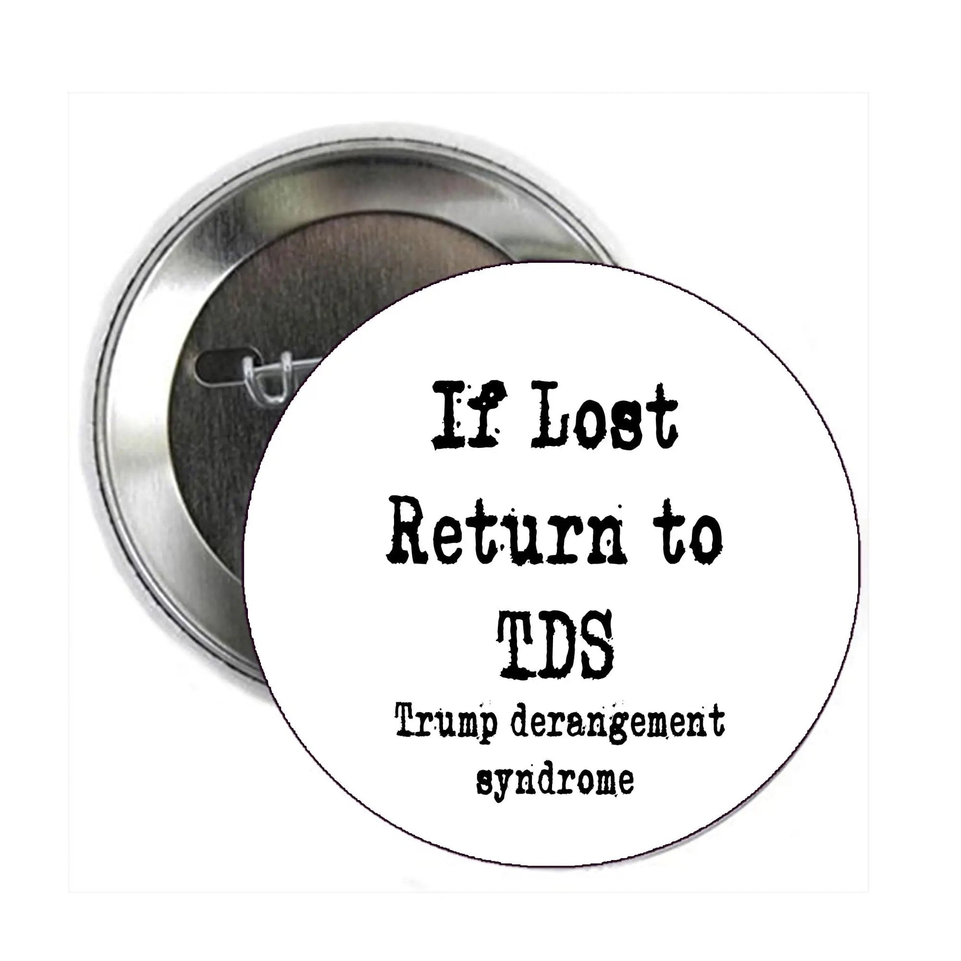 If Lost Return to TDS Trump derangement Pinback 2.25-inch - My Pinbacks