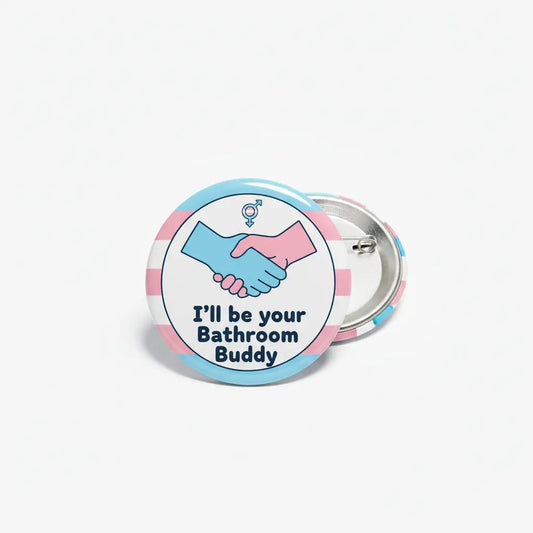 I'll be your Bathroom Buddy Transgender Pinback 2.25-inch