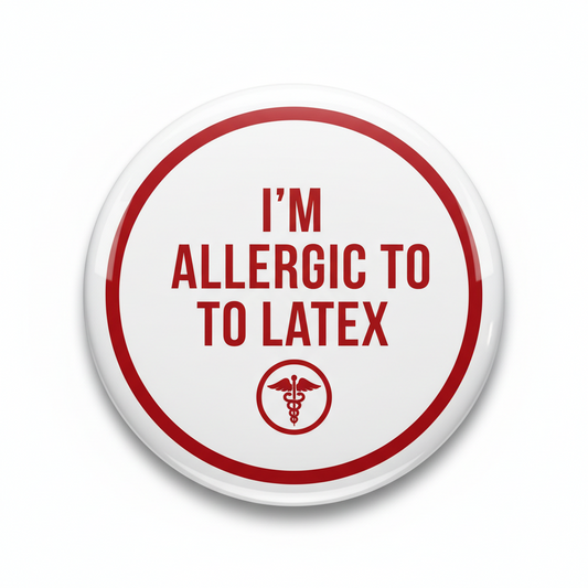 I'm Allergic to LATEX Pinback 2.25-inch