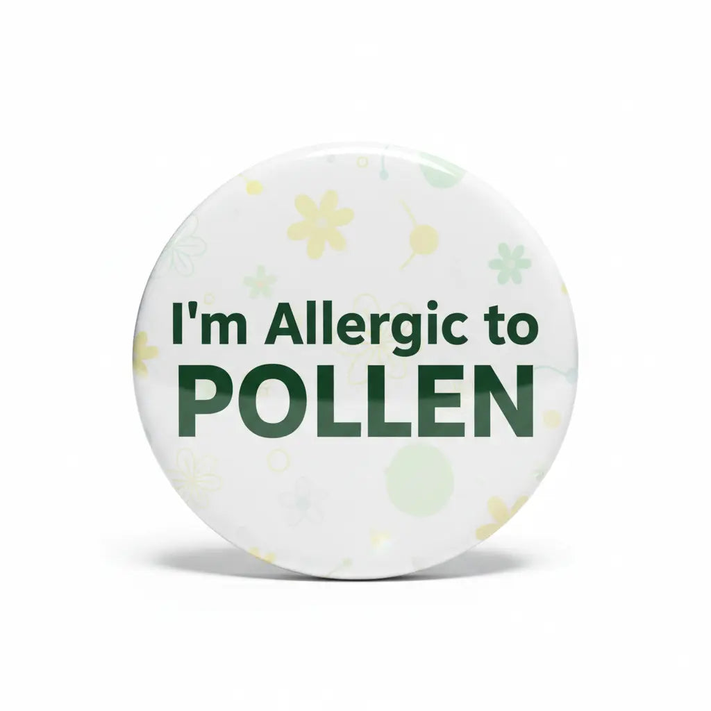 I'm Allergic to POLLEN Pinback 2.25-inch