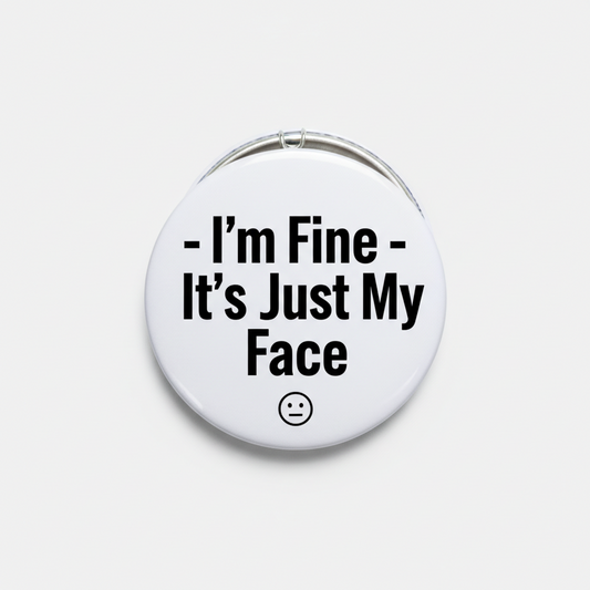 I'm Fine - It's Just My Face Pinback 2.25-inch