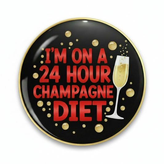 I'M ON A 24 HOUR CHAMPAGNE DIET Pinback 2.25-inch