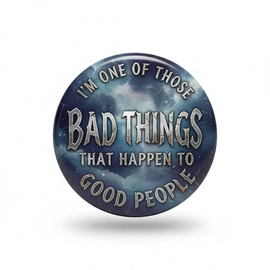 Bad Things to Good People Pinback 2.25-inch