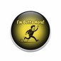 I'm Outta Here Funny Farewell Pinback 2.25-inch
