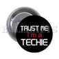 1.25-inch black pinback button: TRUST ME I'M A TECHIE