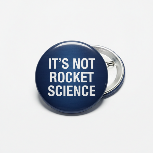 It’s not rocket science Pinback 2.25-inch