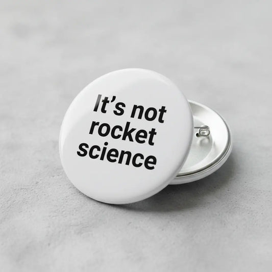 It’s not rocket science Pinback 2.25-inch