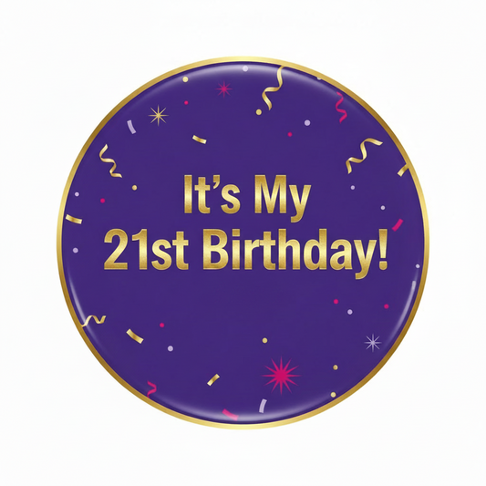 It's my 21st Birthday! Pinback 2.25-inch