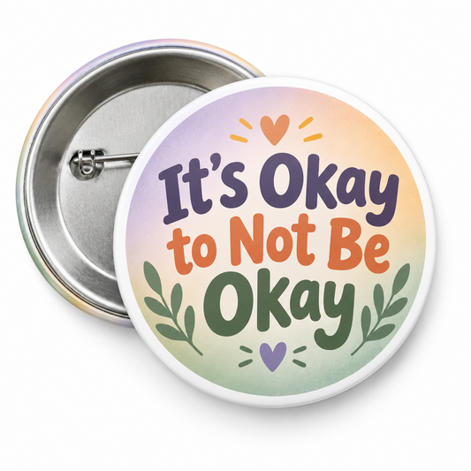 It's Okay to Not Be Okay Pin Button 2.25-inch