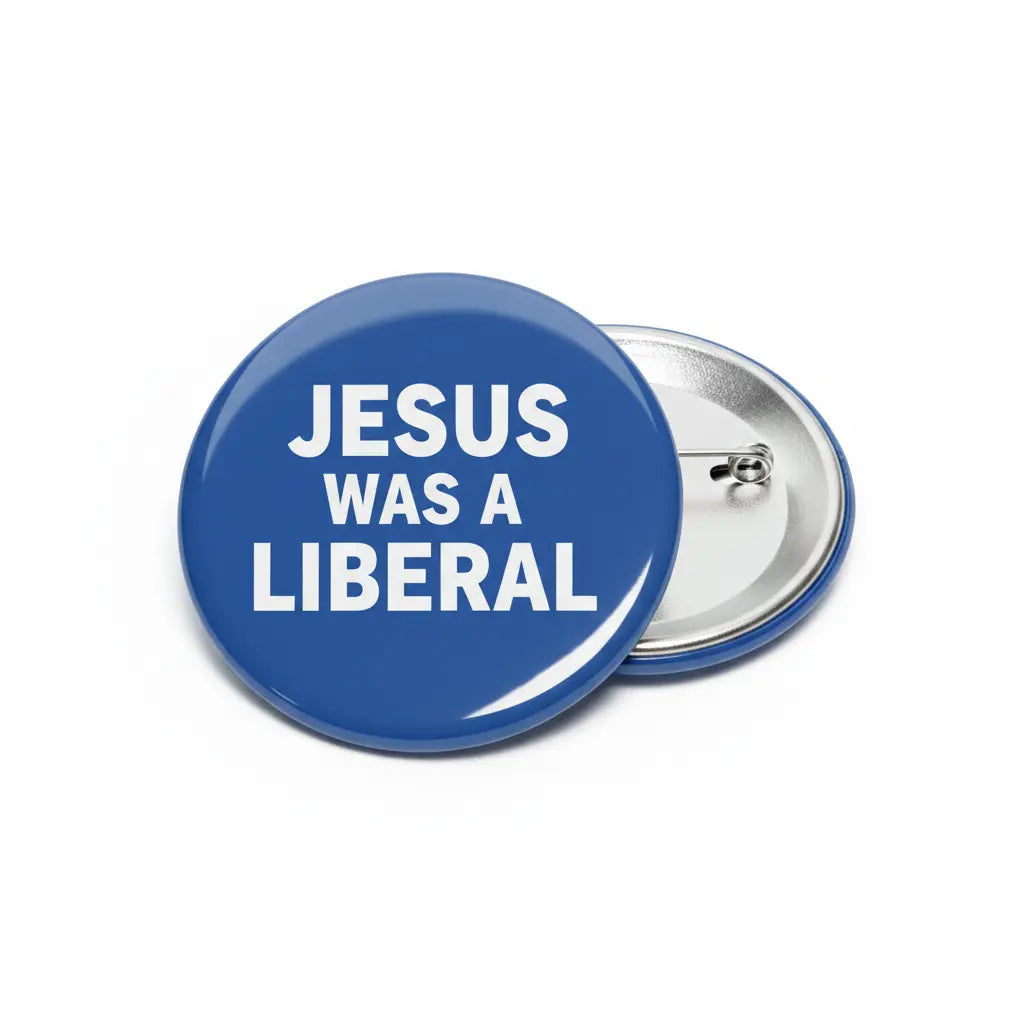 Jesus was a Liberal Pinback 2.25-inch