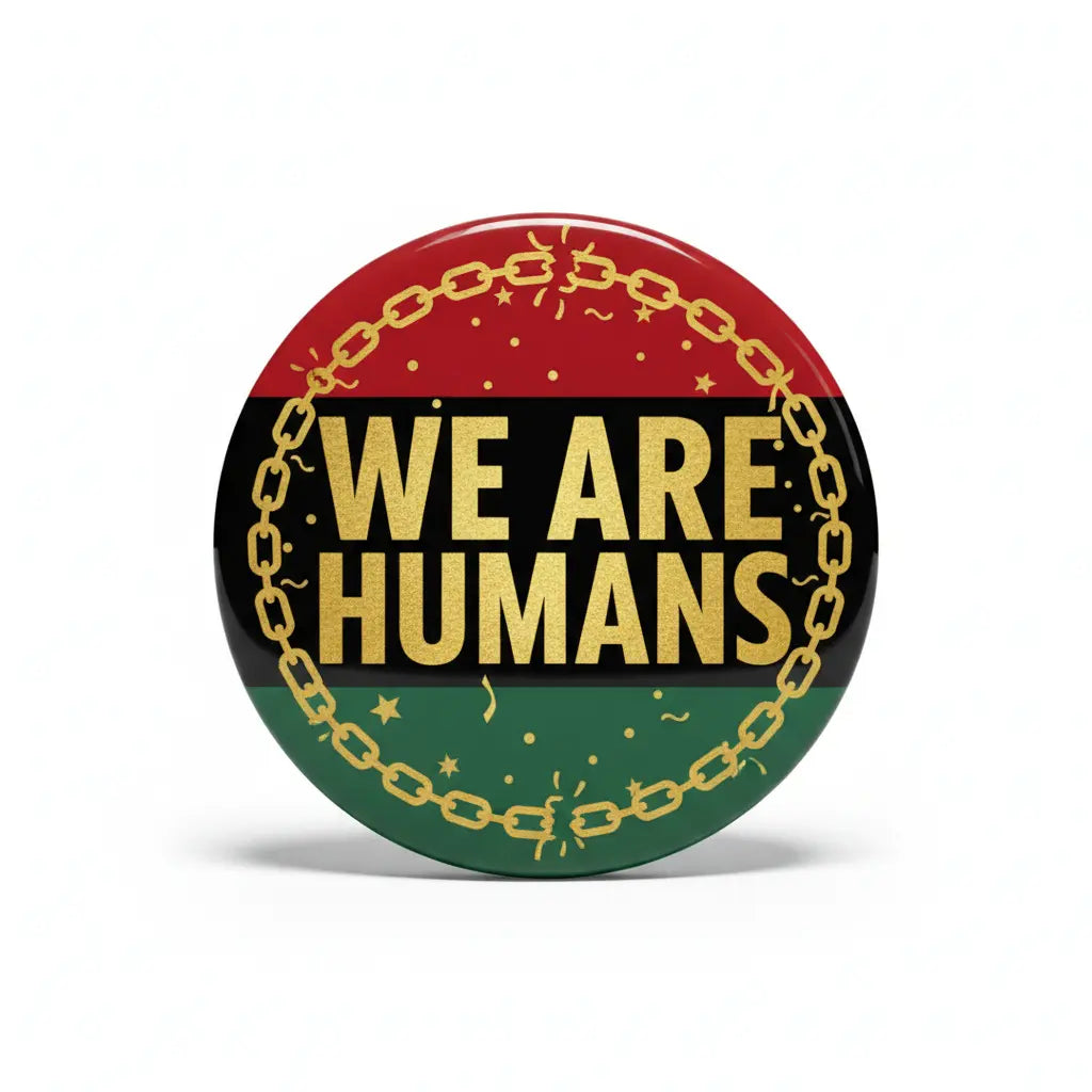 Juneteenth We Are Humans Pinback 2.25-inch 10 Pcs - My Pinbacks