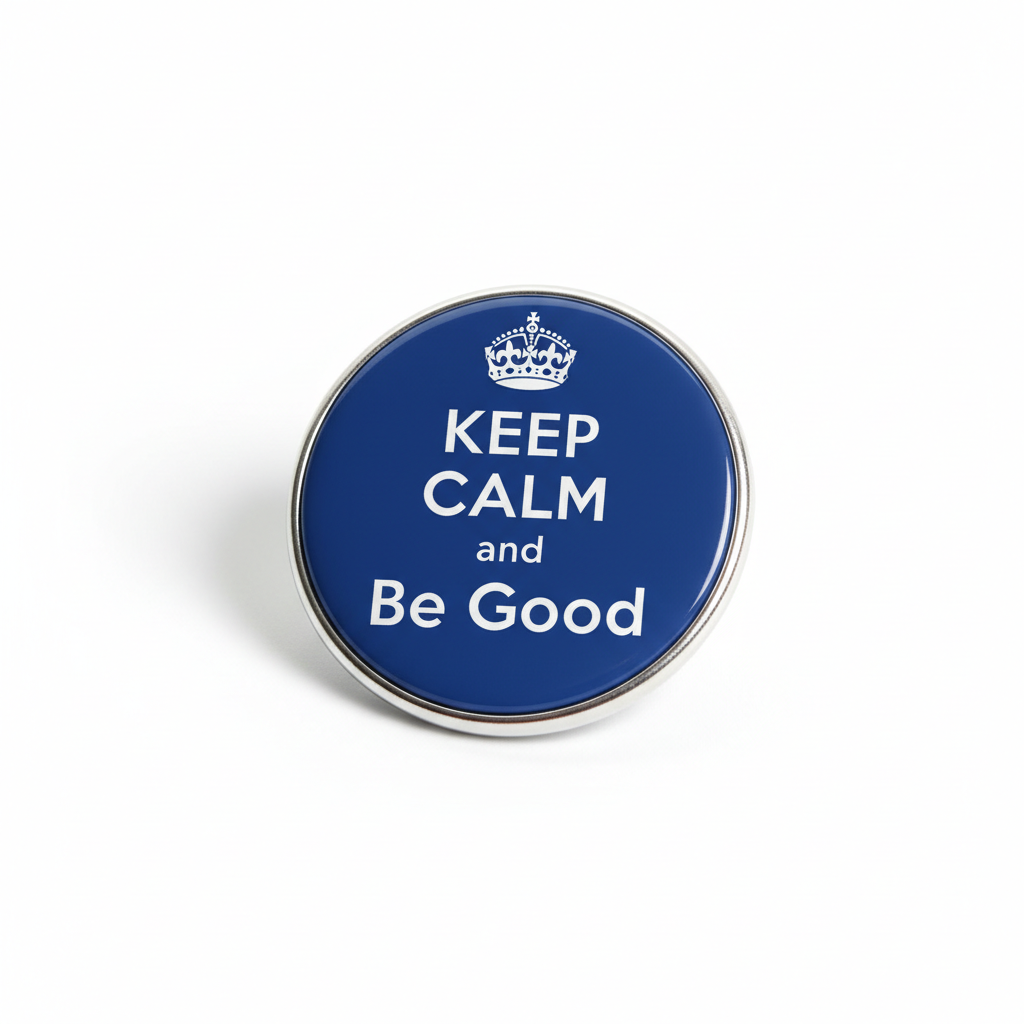 Keep Calm and Be Good Pinback 2.25-inch