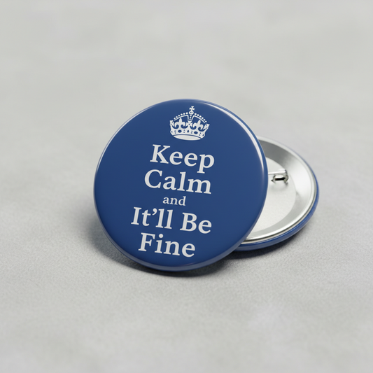 Round blue pinback button with crown and text 'Keep Calm and It'll Be Fine'