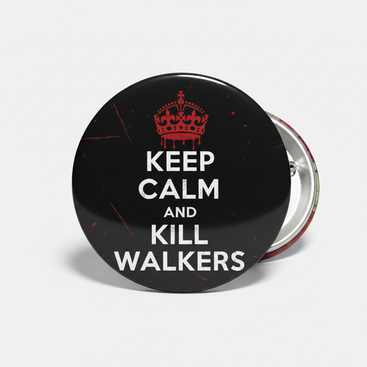 2.25-inch pinback button, round black with red crown and KEEP CALM AND KILL WALKERS text.