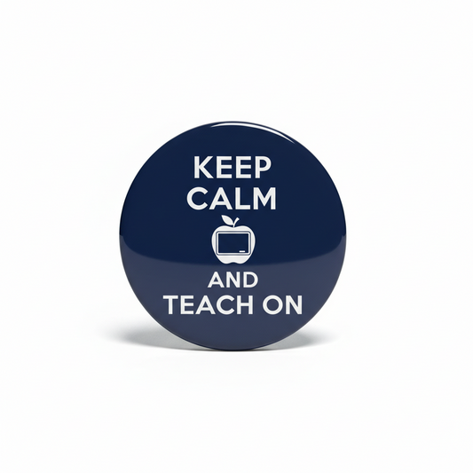 Keep Calm and Teach On Pinback 2.25-inch