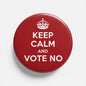 Red pinback button with crown and 'KEEP CALM AND VOTE NO' text