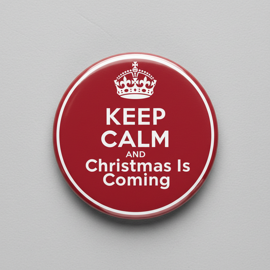 Keep Calm Christmas Is Coming Pinback 2.25-inch