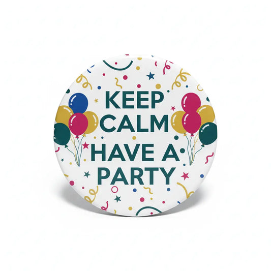Keep Calm Have A Party Pinback 2.25-inch