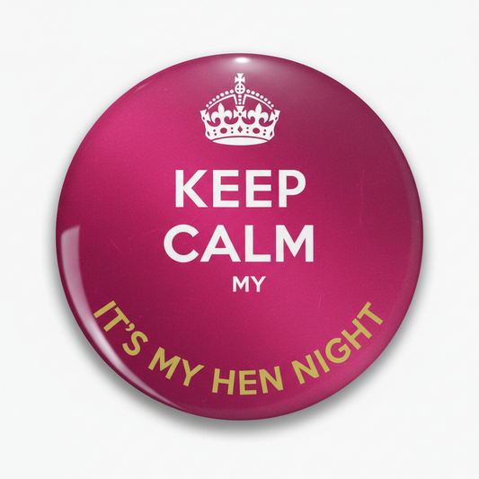 Keep Calm its my Hen Night Pinback 2.25-inch