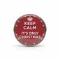 Red Christmas pinback button with crown and text 'KEEP CALM IT'S ONLY CHRISTMAS'