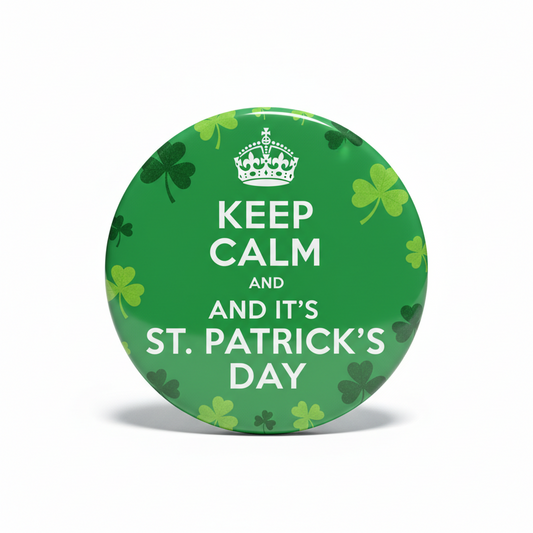 Keep Calm Its St Patrick’s Day Pinback 2.25-inch