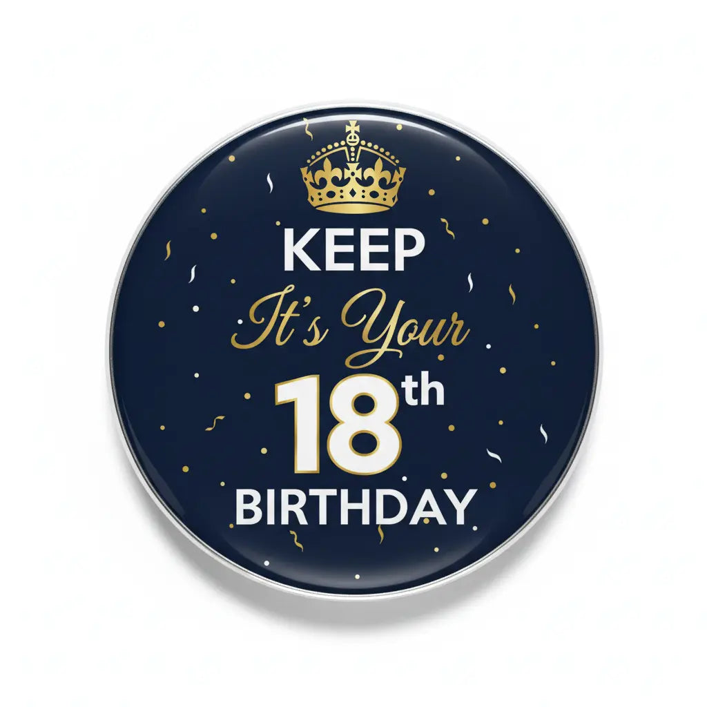 18th birthday pinback button, dark blue with gold crown and 'KEEP It's Your 18th BIRTHDAY'
