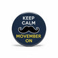 Round blue Movember pinback button with 'KEEP CALM', mustache, and 'MOVEMBER ON'.
