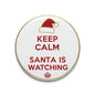 Round pinback button with red Keep Calm Santa is Watching text and Santa hat