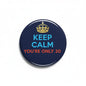 Navy round pinback button: crown above 'KEEP CALM YOU'RE ONLY 30'.