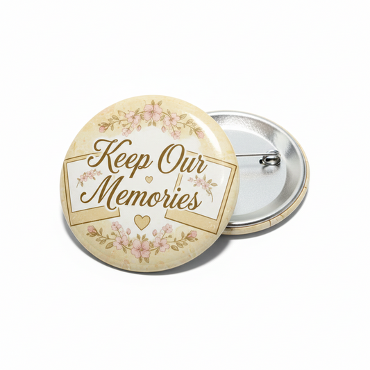 Keep our Memories Pinback 2.25-inch