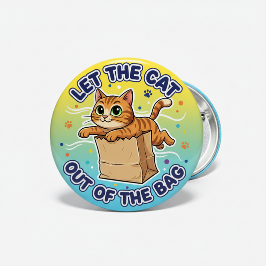 Let the cat out of the bag Pinback 2.25-inch