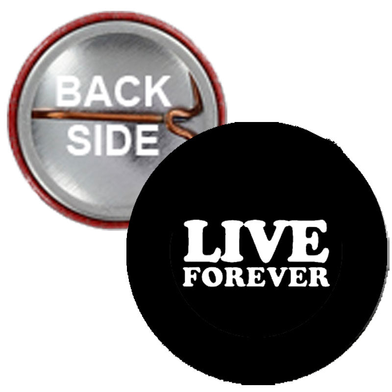 Live Forever Pinback 1"