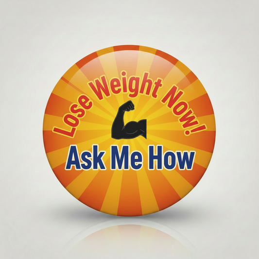 Lose weight now! Ask me how Pinback 2.25-inch
