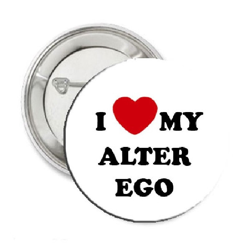 I Love My Alter Ego Pinback 1.25"