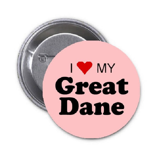 I Love my Great Dane Pinback 1"