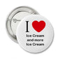 Round I love Ice Cream pinback button with red heart and 'Ice Cream and more'