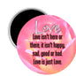 2.25-inch round pink quote magnet with “Love isn’t here…” text