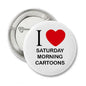 Saturday cartoons I love pinback button with red heart and black text