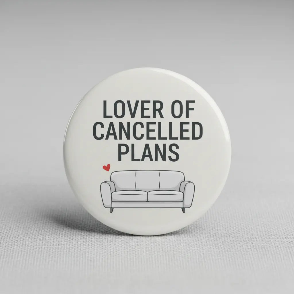 Lover of Cancelled Plans Pin Button 2.25-inch - mypinbacks.com