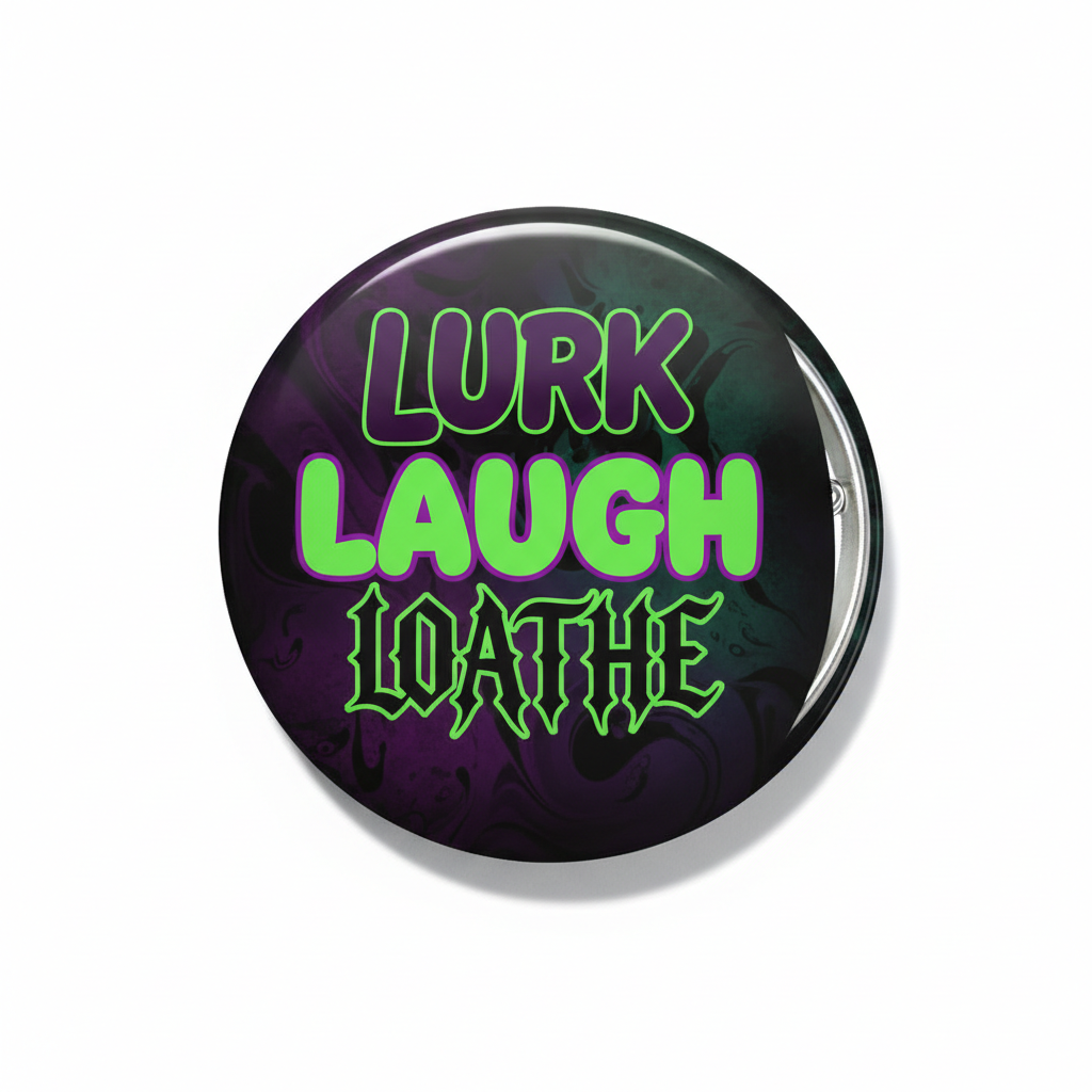 2.25-inch round pinback button with LURK LAUGH LOATHE text, neon green and pink