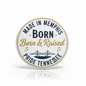 Made in Memphis Born Raised Pride Tennessee Pinback 2.25-inch