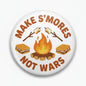 Make S'mores Not Wars pinback button, circular white with campfire and marshmallows