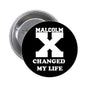 1.25-inch pinback button, black with MALCOLM CHANGED MY LIFE text and white X graphic