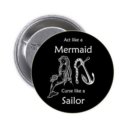 Actúa como una sirena. Maldice como un marinero. Pinback de 1,25"