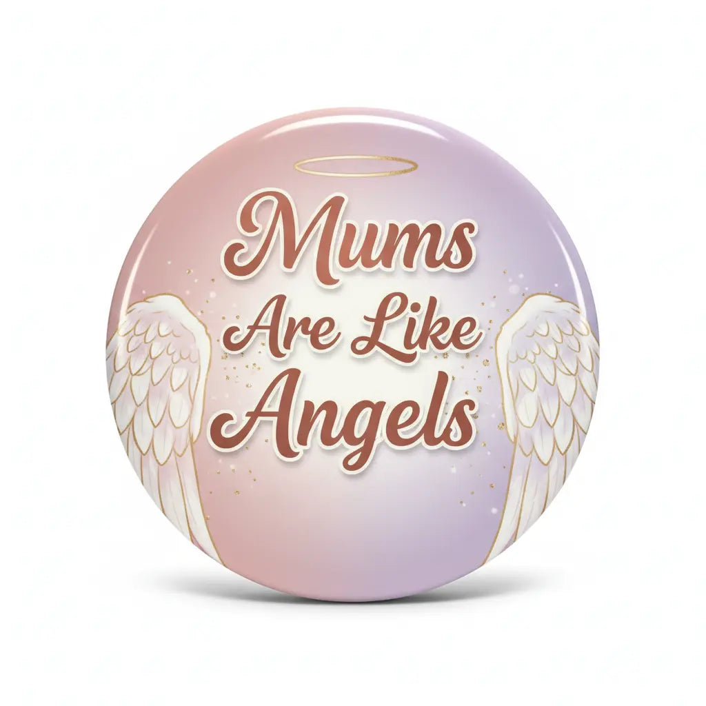 Mums Are Like Angels Pinback 2.25-inch