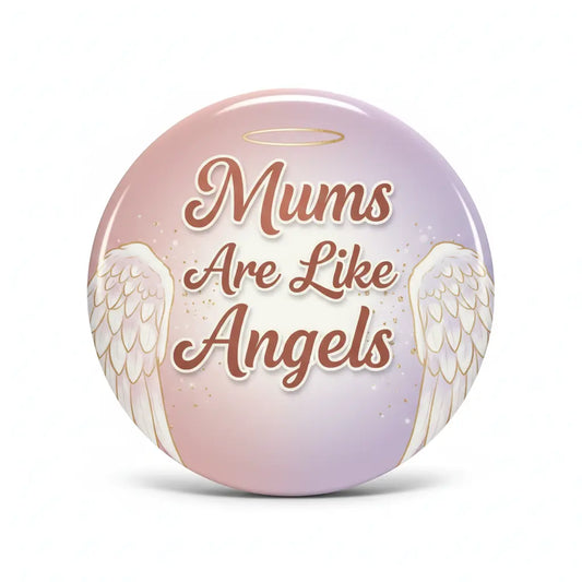 Mums Are Like Angels Pinback 2.25-inch