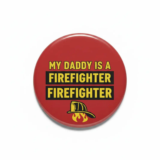 My Daddy is a Firefighter Pinback 2.25-inch